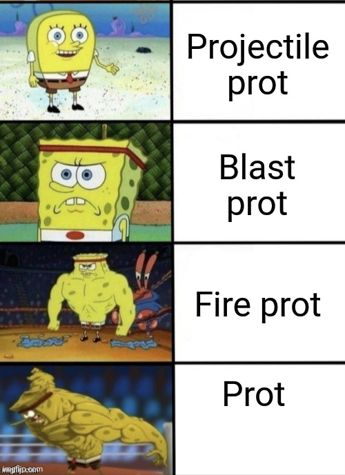 SpongeBob Strength | Projectile prot Blast prot Fire prot Prot | image tagged in spongebob strength | made w/ Imgflip meme maker