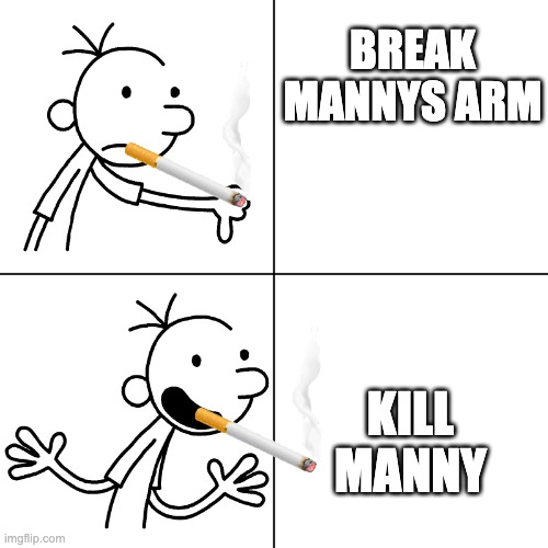 wimpy kid drake | BREAK MANNYS ARM; KILL MANNY | image tagged in wimpy kid drake | made w/ Imgflip meme maker