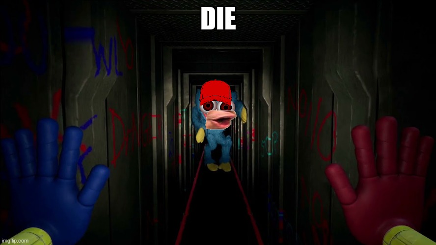 first time playing poppy playtime | DIE | image tagged in first time playing poppy playtime | made w/ Imgflip meme maker