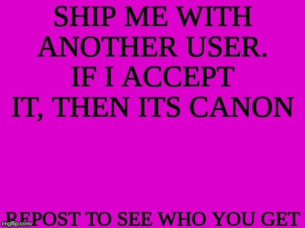 ship me with another user | image tagged in ship me with another user | made w/ Imgflip meme maker