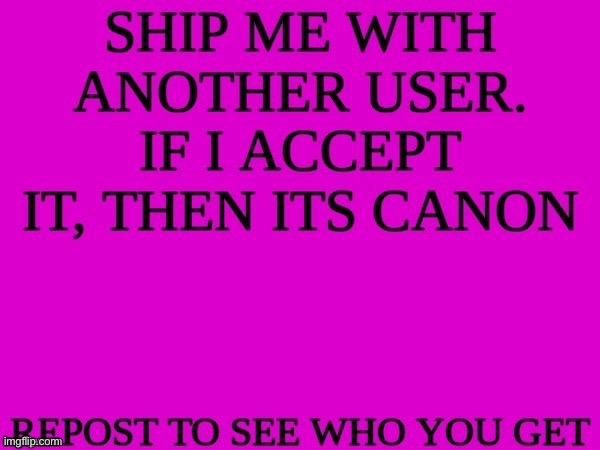 @IDK | image tagged in ship me with another user | made w/ Imgflip meme maker