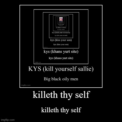 and i dont coequal bethink thy talkig to the right sallie may | killeth thy self | killeth thy self | image tagged in funny,demotivationals | made w/ Imgflip demotivational maker
