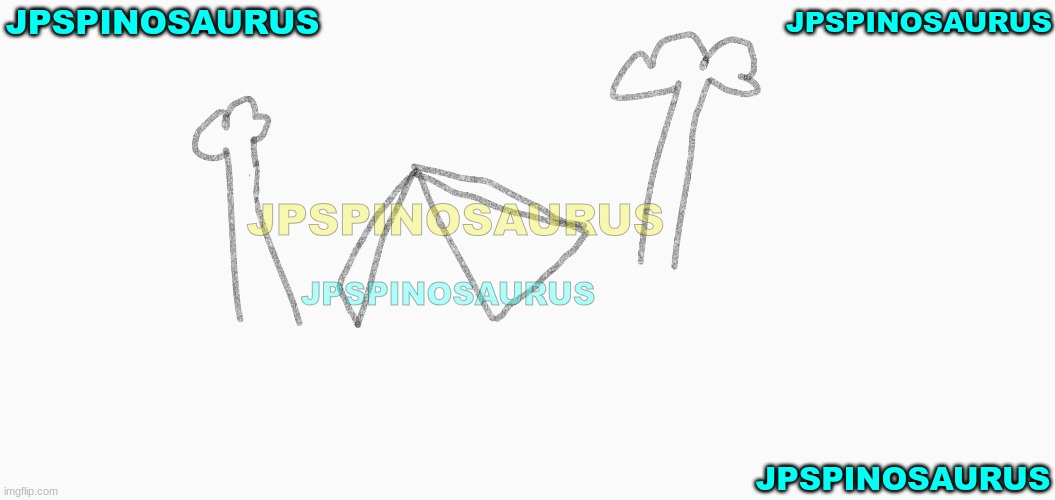 cool drawing i made on canvas (i put watermarks there so no one can steal it) | JPSPINOSAURUS; JPSPINOSAURUS; JPSPINOSAURUS; JPSPINOSAURUS; JPSPINOSAURUS | made w/ Imgflip meme maker