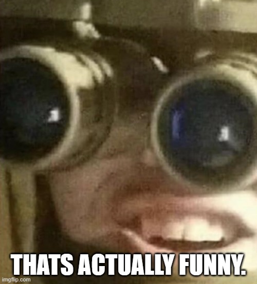 THATS ACTUALLY FUNNY. | made w/ Imgflip meme maker