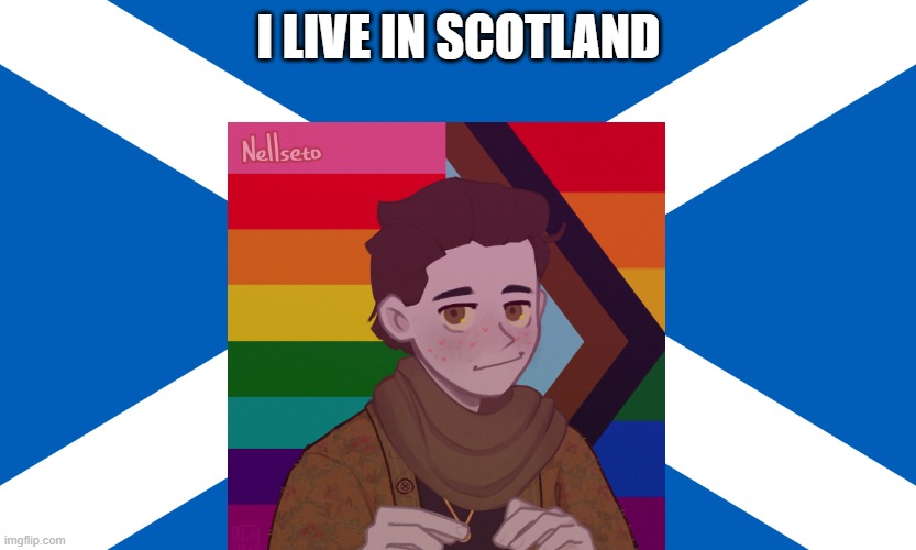 my announce | I LIVE IN SCOTLAND | made w/ Imgflip meme maker