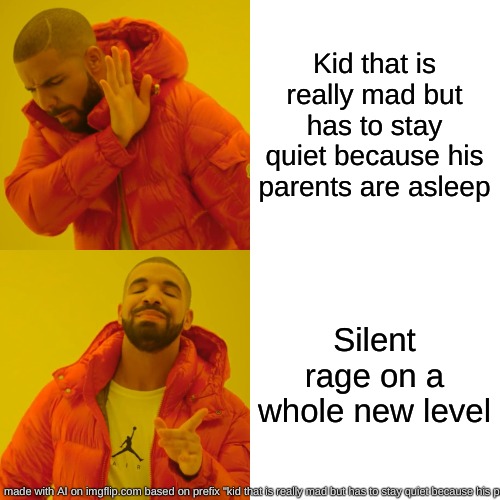Facts | Kid that is really mad but has to stay quiet because his parents are asleep; Silent rage on a whole new level | image tagged in memes,drake hotline bling | made w/ Imgflip meme maker