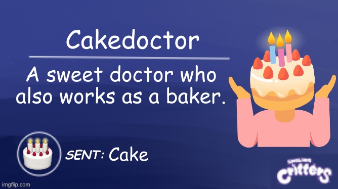 Smiling critters blank template | A sweet doctor who also works as a baker. Cakedoctor; Cake | image tagged in smiling critters blank template | made w/ Imgflip meme maker