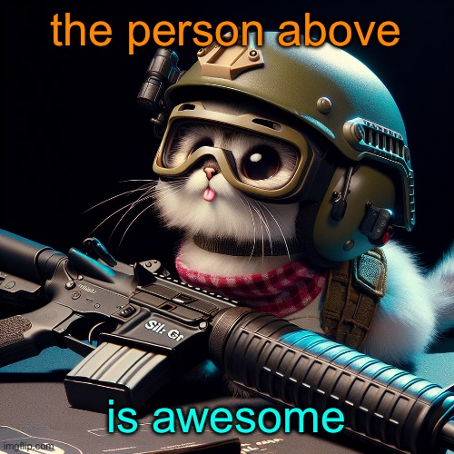 the person above; is awesome | image tagged in silly critter but ai generated | made w/ Imgflip meme maker