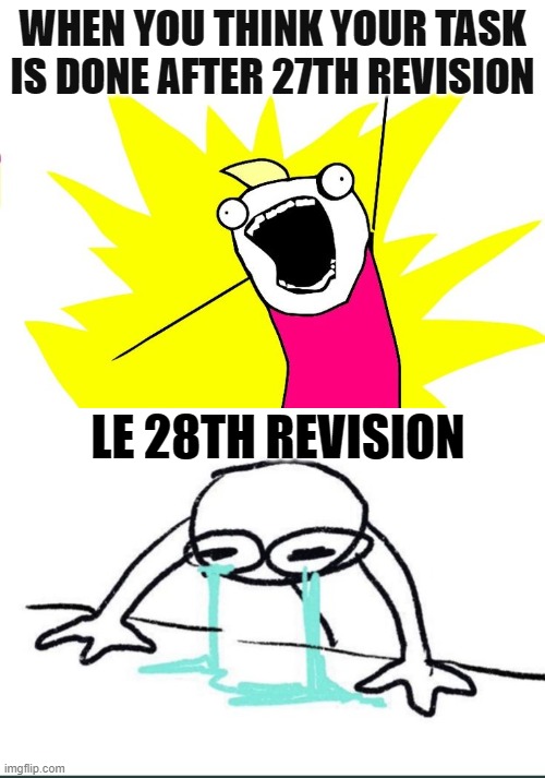 Designers Taks | WHEN YOU THINK YOUR TASK IS DONE AFTER 27TH REVISION; LE 28TH REVISION | image tagged in do all the things | made w/ Imgflip meme maker