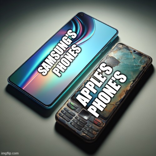high end phone near a broken and bad phone | SAMSUNG'S
PHONES; APPLE'S
PHONE'S | image tagged in meme | made w/ Imgflip meme maker