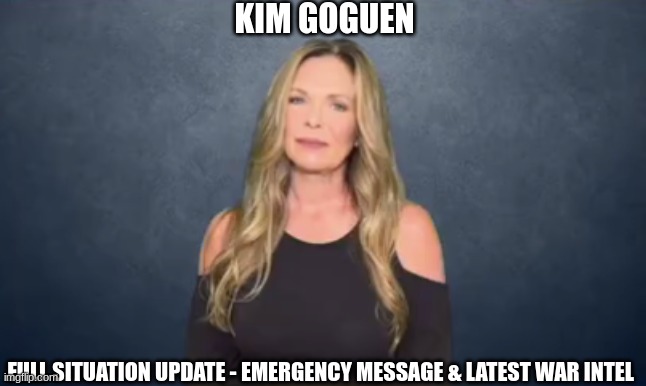 Kim Goguen: Full Situation Update - Emergency Message & Latest War Intel  (Video) 