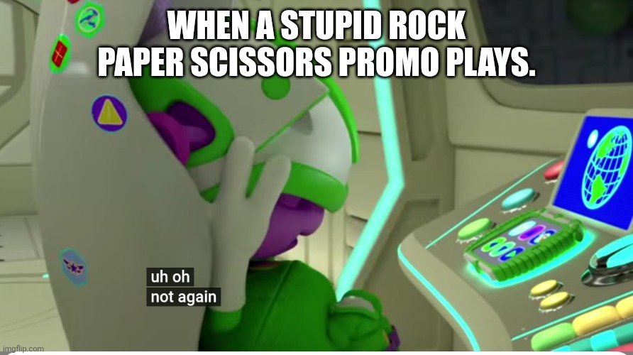 Rock paper scissors is sus | WHEN A STUPID ROCK PAPER SCISSORS PROMO PLAYS. | image tagged in uh oh not again,rock paper scissors,memes | made w/ Imgflip meme maker