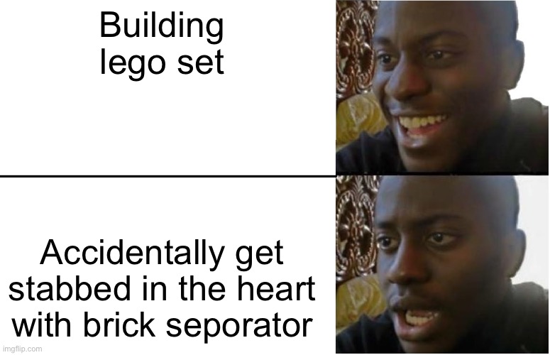 Deadly lego | Building lego set; Accidentally get stabbed in the heart with brick separator | image tagged in disappointed black guy | made w/ Imgflip meme maker