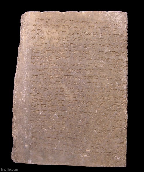 Cuneiform Tablet | image tagged in cuneiform tablet | made w/ Imgflip meme maker