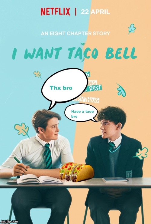 I Want Taco Bell | image tagged in i want taco bell | made w/ Imgflip meme maker