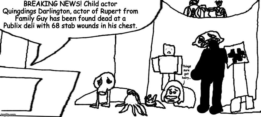 Yes, this is a template | image tagged in news about quingdings darlington's unfortunate passing | made w/ Imgflip meme maker