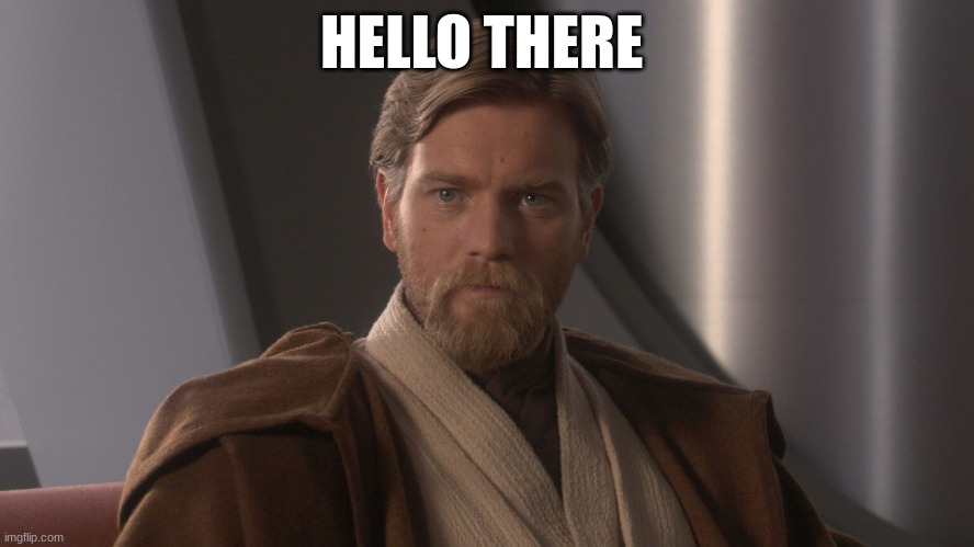 HELLO THERE | made w/ Imgflip meme maker