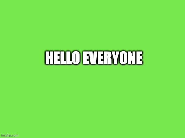 it's the "L" guy from a mario game(last time i said who i was i got my account deleted) | HELLO EVERYONE | made w/ Imgflip meme maker