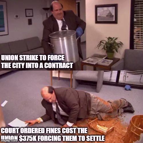 Kevin's Chili | UNION STRIKE TO FORCE THE CITY INTO A CONTRACT; COURT ORDERED FINES COST THE UNION $375K FORCING THEM TO SETTLE | image tagged in kevin's chili | made w/ Imgflip meme maker