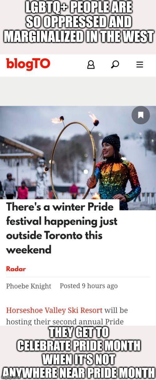 You can't be oppressed if you get to celebrate your holiday months before the actual time of year of your holiday | LGBTQ+ PEOPLE ARE SO OPPRESSED AND MARGINALIZED IN THE WEST; THEY GET TO CELEBRATE PRIDE MONTH WHEN IT'S NOT ANYWHERE NEAR PRIDE MONTH | image tagged in pride month,lgbtq,political correctness,liberal logic,stupid liberals | made w/ Imgflip meme maker