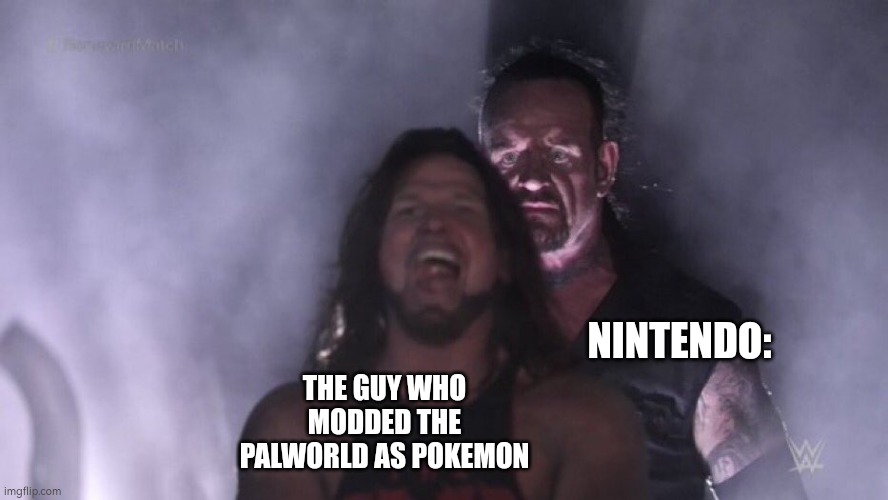 AJ Styles & Undertaker | NINTENDO:; THE GUY WHO MODDED THE PALWORLD AS POKEMON | image tagged in memes,nintendo | made w/ Imgflip meme maker
