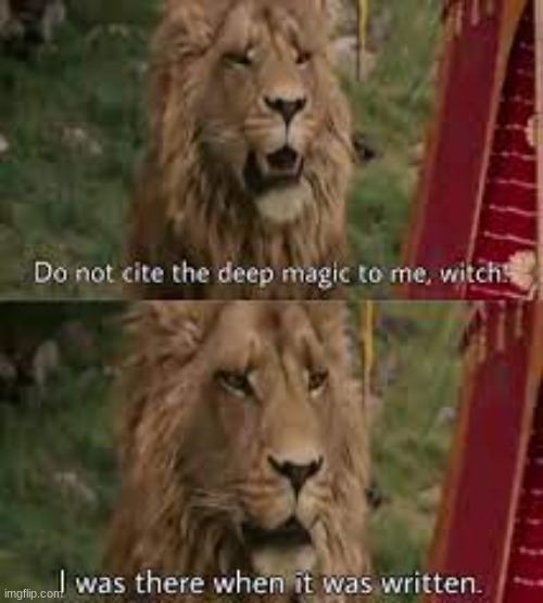 Don't Cite the deep magic | image tagged in don't cite the deep magic | made w/ Imgflip meme maker
