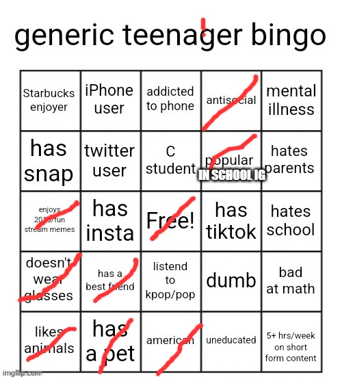 generic teenager bingo | IN SCHOOL IG | image tagged in generic teenager bingo | made w/ Imgflip meme maker