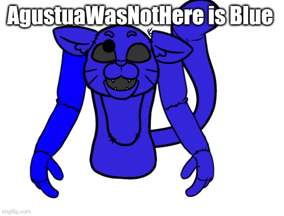 Pump but he's a FNAF animatronic | AgustuaWasNotHere is Blue | image tagged in pump but he's a fnaf animatronic | made w/ Imgflip meme maker