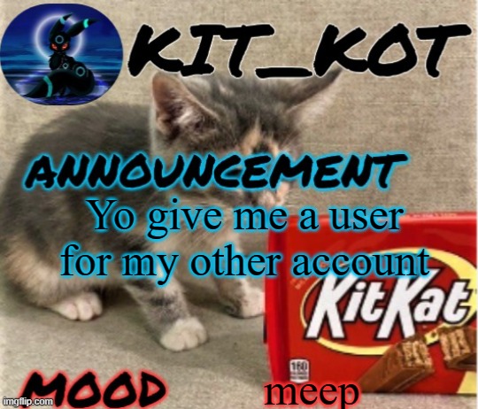 … | Yo give me a user for my other account; meep | made w/ Imgflip meme maker