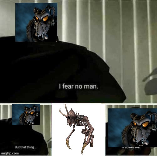 I fear no man | image tagged in i fear no man | made w/ Imgflip meme maker