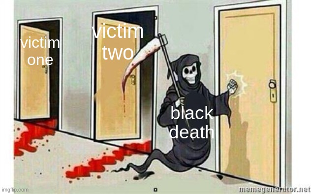 for school | victim two; victim one; black death | image tagged in grim reaper knocking door | made w/ Imgflip meme maker