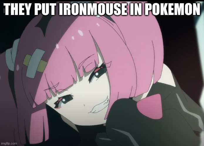 Yes i know im a weeb | THEY PUT IRONMOUSE IN POKEMON | image tagged in ironmouse,vtuber,pokemon horizons,pokemon,weeb | made w/ Imgflip meme maker