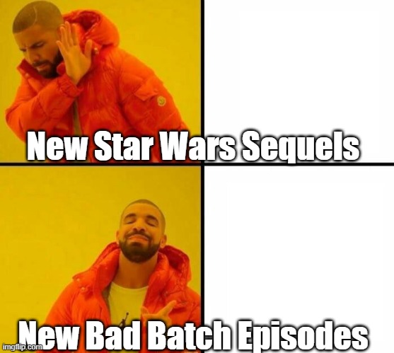 The Bad Batch | New Star Wars Sequels; New Bad Batch Episodes | image tagged in orange jacket | made w/ Imgflip meme maker