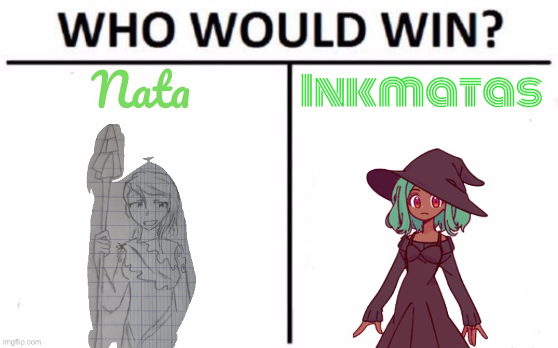 Who Would Win? Meme | Inkmatas; Nata | image tagged in memes,who would win | made w/ Imgflip meme maker