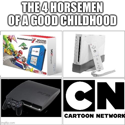 Good times | THE 4 HORSEMEN OF A GOOD CHILDHOOD | image tagged in the 4 horsemen of | made w/ Imgflip meme maker