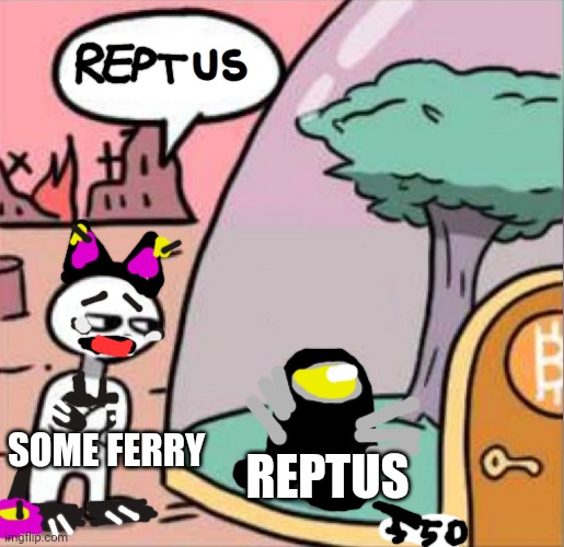 Reptus | REPTUS; SOME FERRY | image tagged in amogus,reptire | made w/ Imgflip meme maker