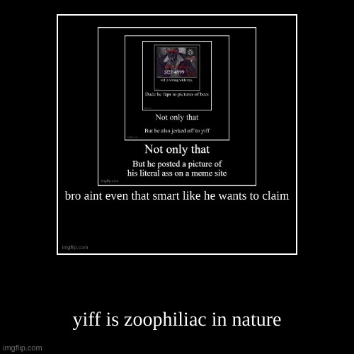 yiff is zoophiliac in nature | image tagged in funny,demotivationals | made w/ Imgflip demotivational maker