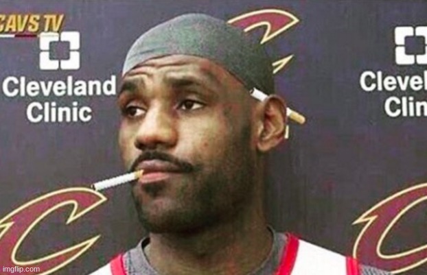 Lebron cigarette  | image tagged in lebron cigarette | made w/ Imgflip meme maker