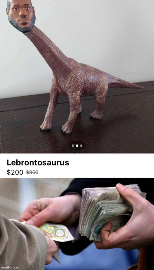 Lebrontosaurus | image tagged in bookies paying out | made w/ Imgflip meme maker