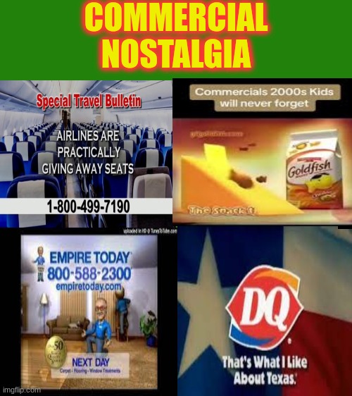 they were annoying asf (except for goldfish) but they are nostalgic | COMMERCIAL NOSTALGIA | image tagged in nostalgia,commercial | made w/ Imgflip meme maker
