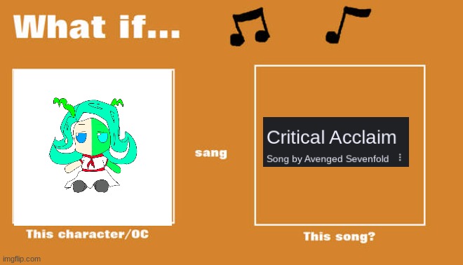 i actually have a playlist for songs she would totes sing in a hypothetical band/music career | image tagged in what if this character - or oc sang this song | made w/ Imgflip meme maker