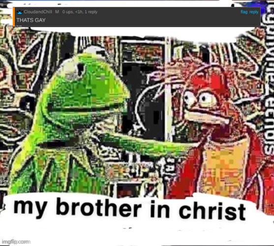 My brother in christ | image tagged in my brother in christ | made w/ Imgflip meme maker