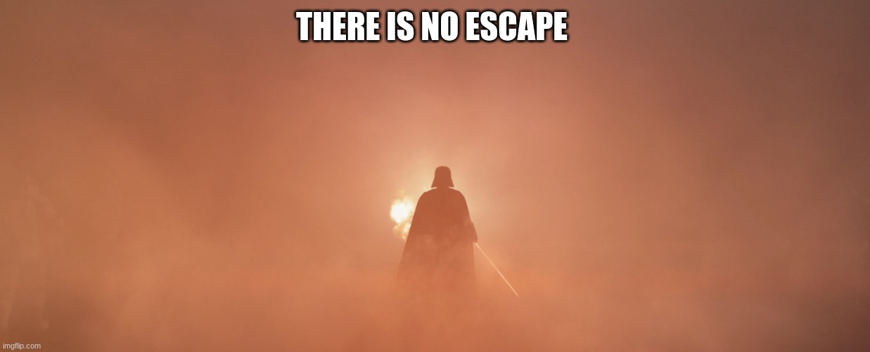 THERE IS NO ESCAPE | made w/ Imgflip meme maker