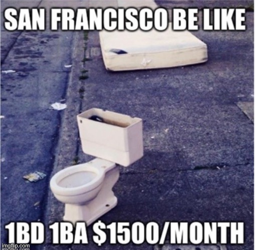 sounds like reasonable deal lol | image tagged in funny,meme,san francisco,high prices high people | made w/ Imgflip meme maker