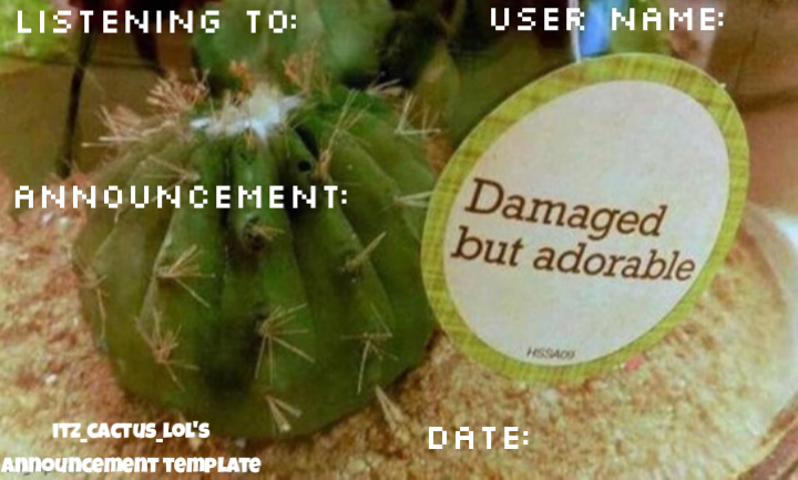 itz_cactus_lol's announcement template Blank Meme Template