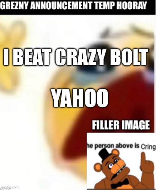 Can’t wait for that one dude to comment a passive-aggressive comment on this post :D | I BEAT CRAZY BOLT; YAHOO | image tagged in demons | made w/ Imgflip meme maker