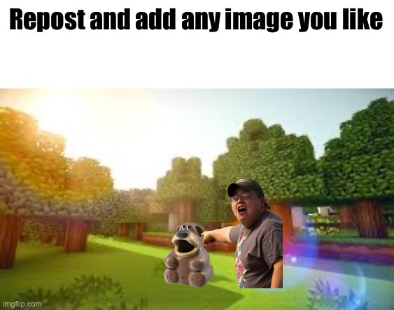 Let’s try it I saw it a lot of times | Repost and add any image you like | image tagged in repost,gaming,memes | made w/ Imgflip meme maker