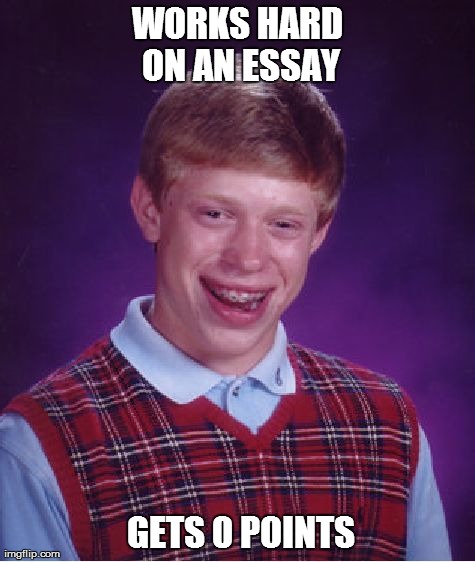 Bad Luck Brian Meme | WORKS HARD ON AN ESSAY  GETS 0 POINTS | image tagged in memes,bad luck brian | made w/ Imgflip meme maker