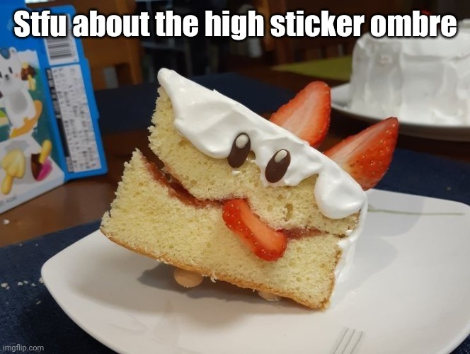 kekehaun | Stfu about the high sticker ombre | image tagged in kekehaun | made w/ Imgflip meme maker