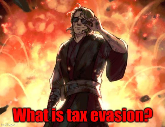 What is tax evasion? | made w/ Imgflip meme maker